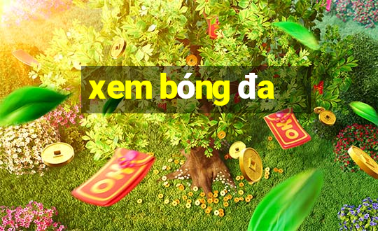 xem bóng đa