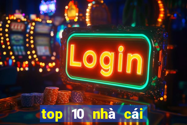 top 10 nhà cái uy tín nhất hiện nay