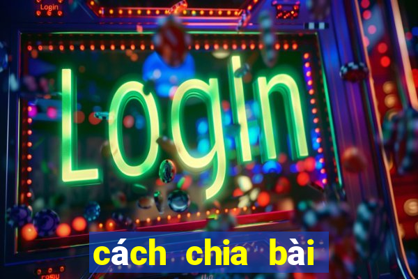 cách chia bài đánh liêng