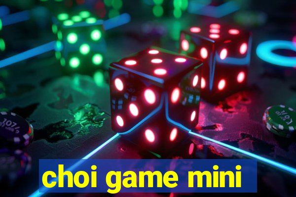 choi game mini