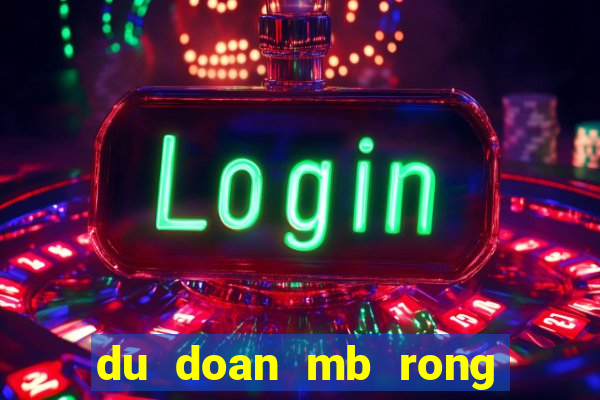 du doan mb rong bach kim