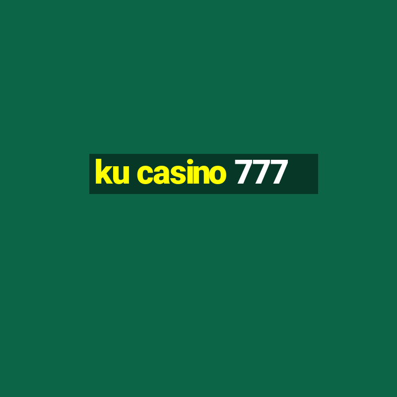 ku casino 777