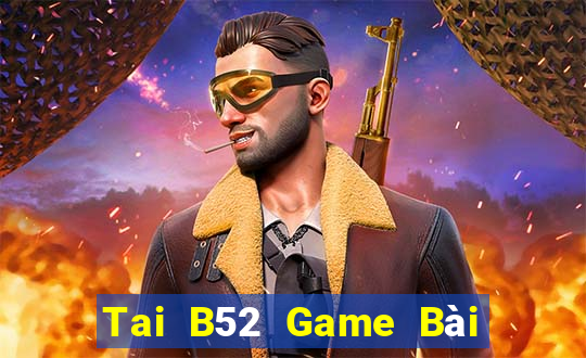 Tai B52 Game Bài Quốc Tế