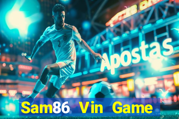 Sam86 Vin Game Bài Online Uy Tín