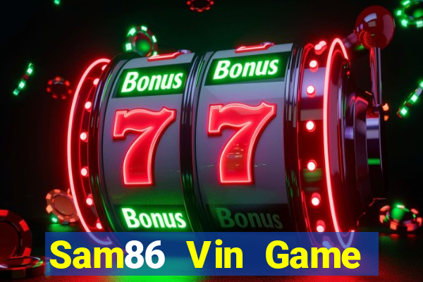 Sam86 Vin Game Bài Online Uy Tín