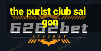 the purist club saigon