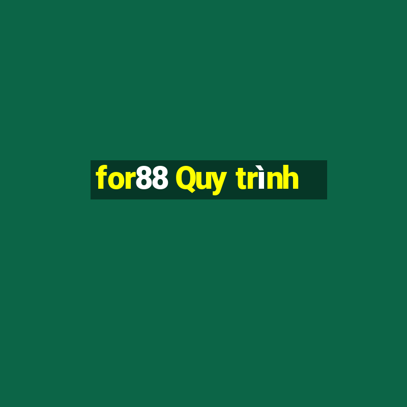 for88 Quy trình