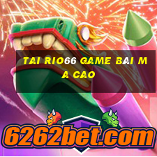 Tai Rio66 Game Bài Ma Cao