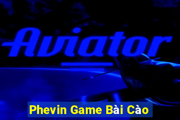 Phevin Game Bài Cào