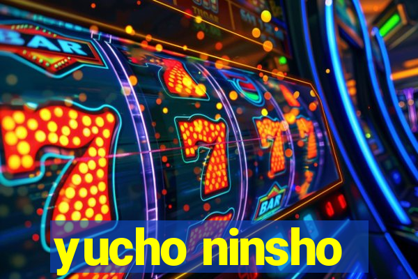 yucho ninsho