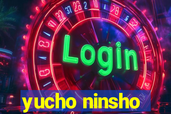 yucho ninsho