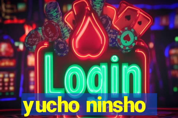 yucho ninsho