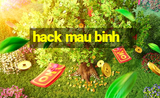 hack mau binh