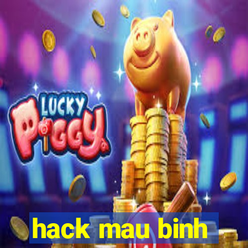 hack mau binh