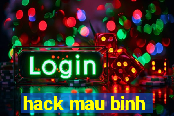 hack mau binh