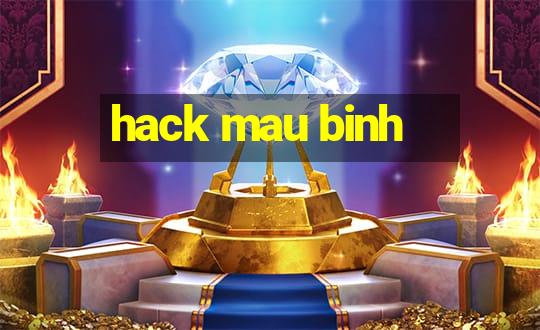 hack mau binh