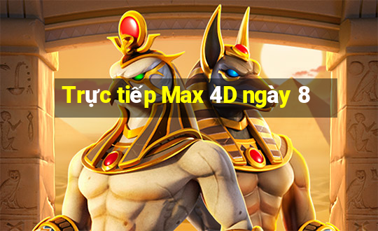 Trực tiếp Max 4D ngày 8