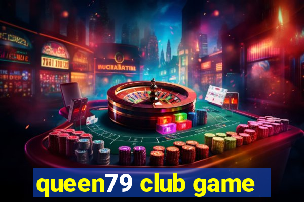 queen79 club game