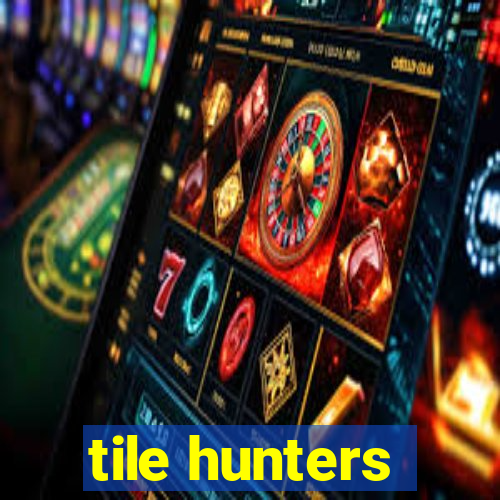 tile hunters