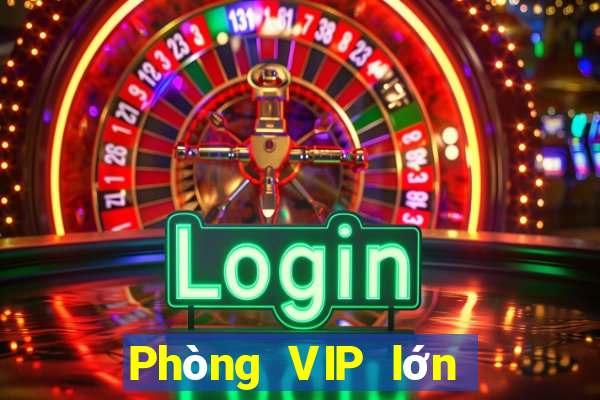 Phòng VIP lớn nhất Việt nam