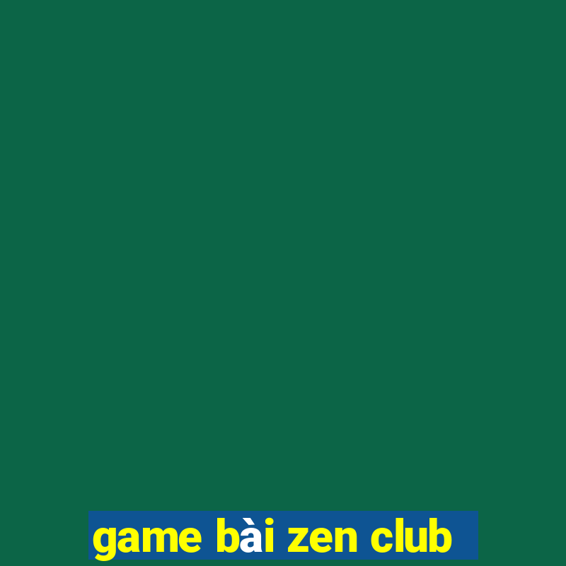 game bài zen club