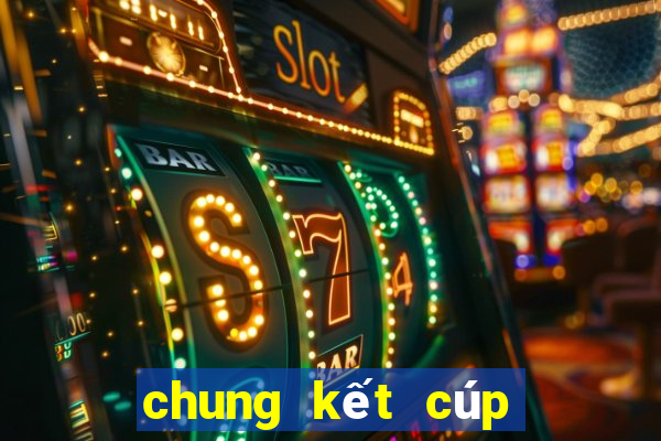 chung kết cúp c2 2023