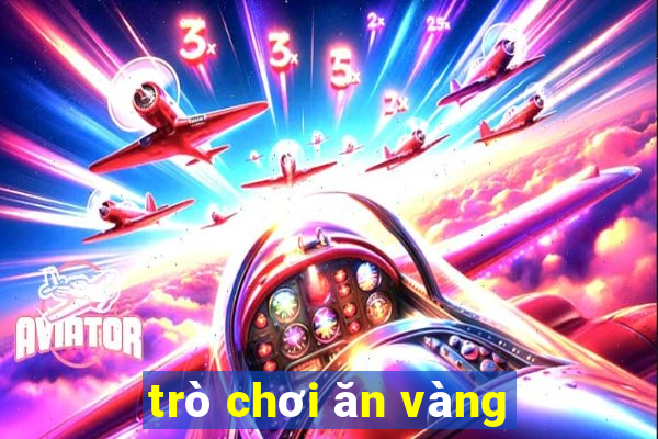 trò chơi ăn vàng