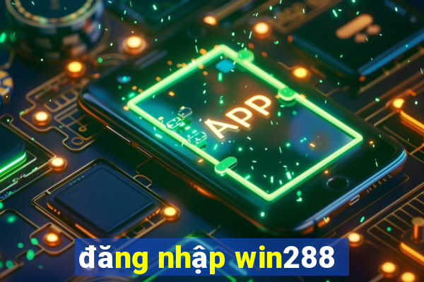 đăng nhập win288