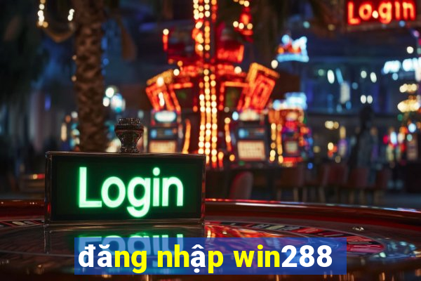 đăng nhập win288