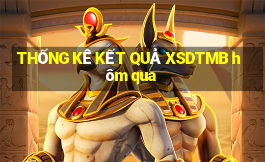 THỐNG KÊ KẾT QUẢ XSDTMB hôm qua