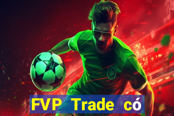 FVP Trade có lừa đảo không