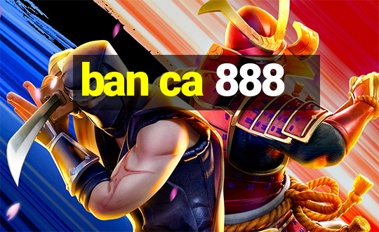 ban ca 888