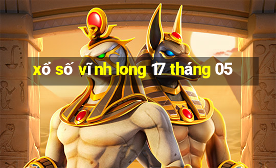 xổ số vĩnh long 17 tháng 05