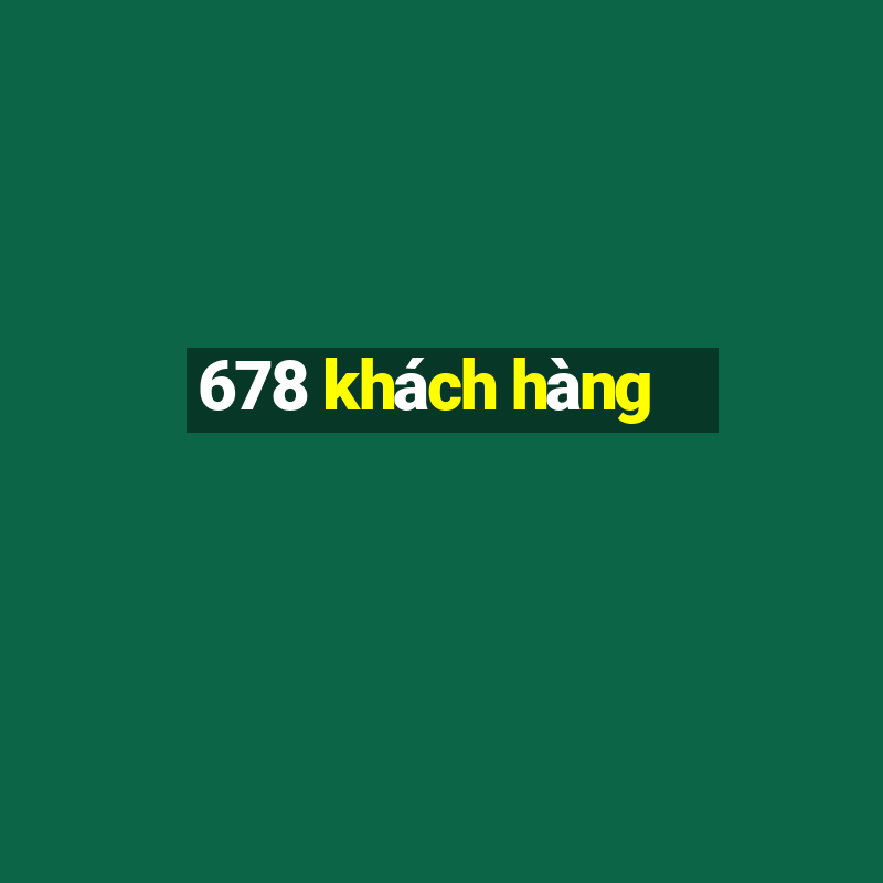 678 khách hàng