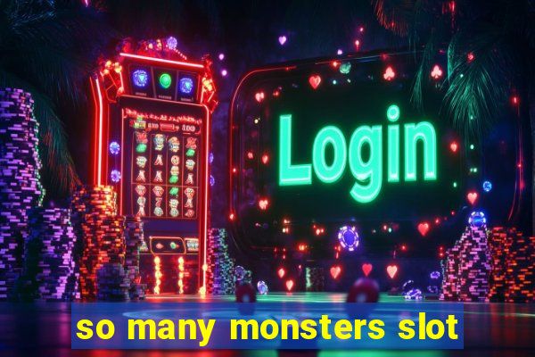 so many monsters slot