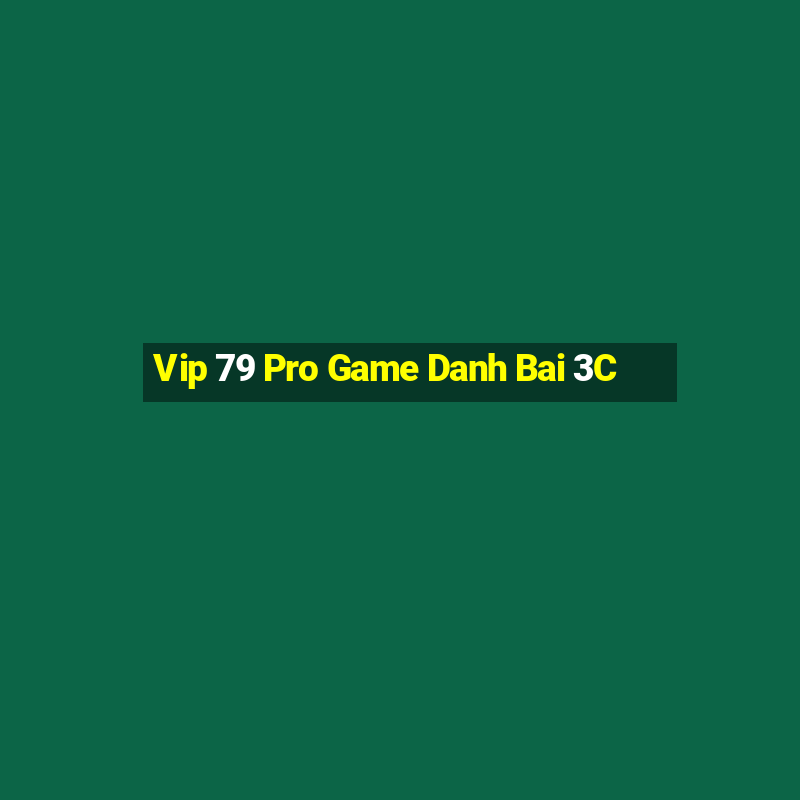 Vip 79 Pro Game Danh Bai 3C