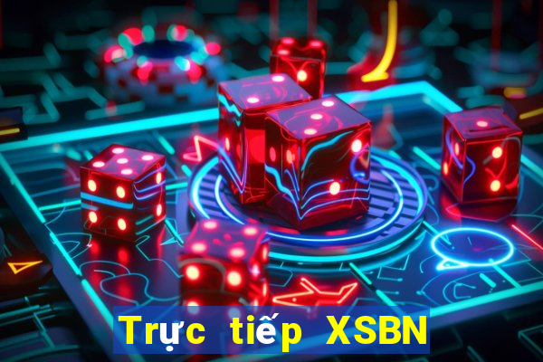 Trực tiếp XSBN thứ Ba