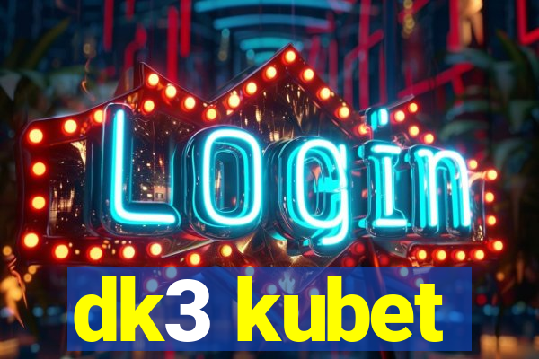 dk3 kubet