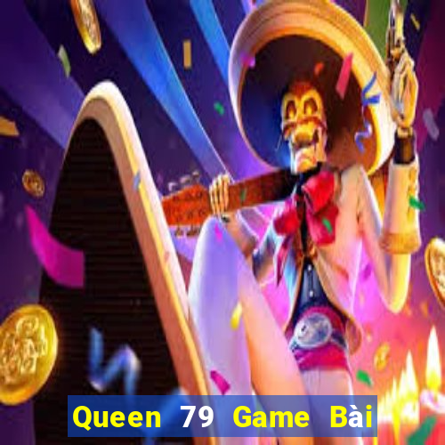 Queen 79 Game Bài 3 Cây Online