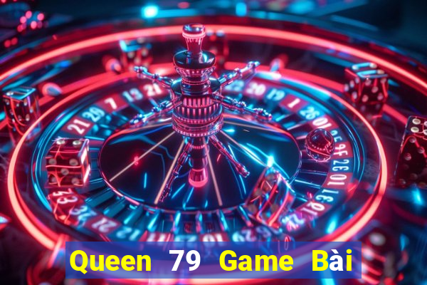 Queen 79 Game Bài 3 Cây Online