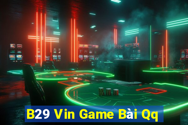 B29 Vin Game Bài Qq