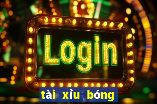 tài xỉu bóng đá là gì