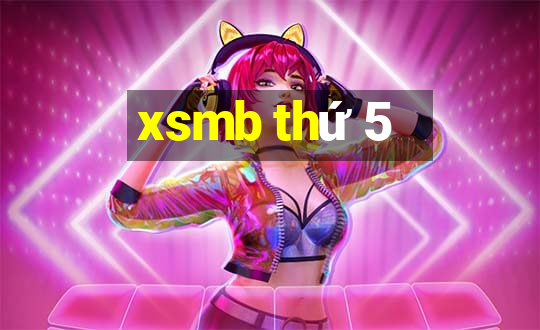 xsmb thứ 5