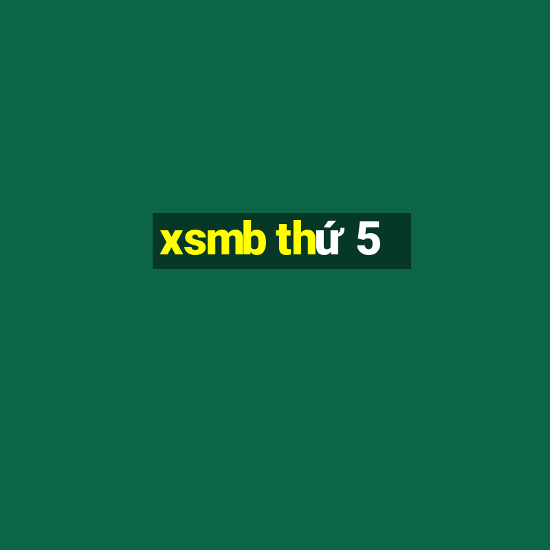 xsmb thứ 5