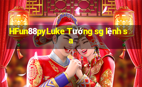 HFun88pyLuke Tướng sg lệnh sa