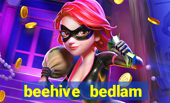 beehive bedlam reactors slot