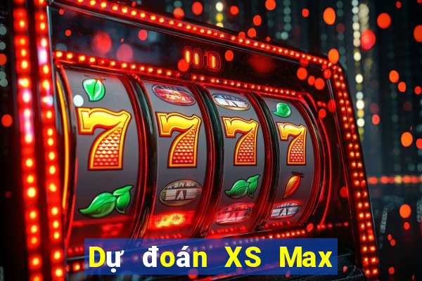 Dự đoán XS Max 3D ngày thứ năm