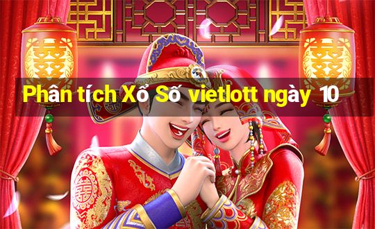 Phân tích Xổ Số vietlott ngày 10