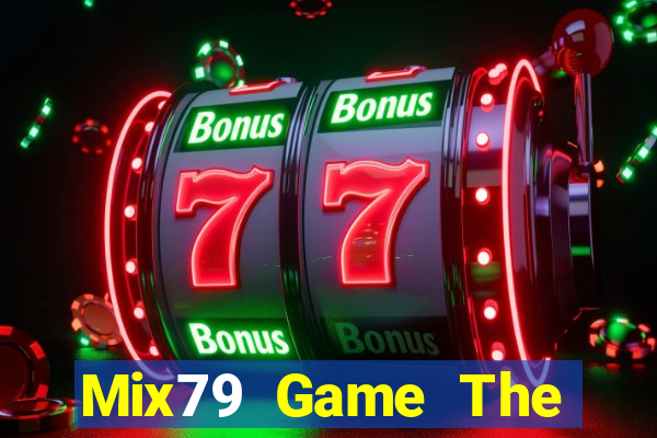 Mix79 Game The Bài Mobile 2021