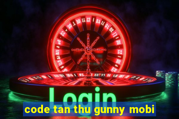 code tan thu gunny mobi